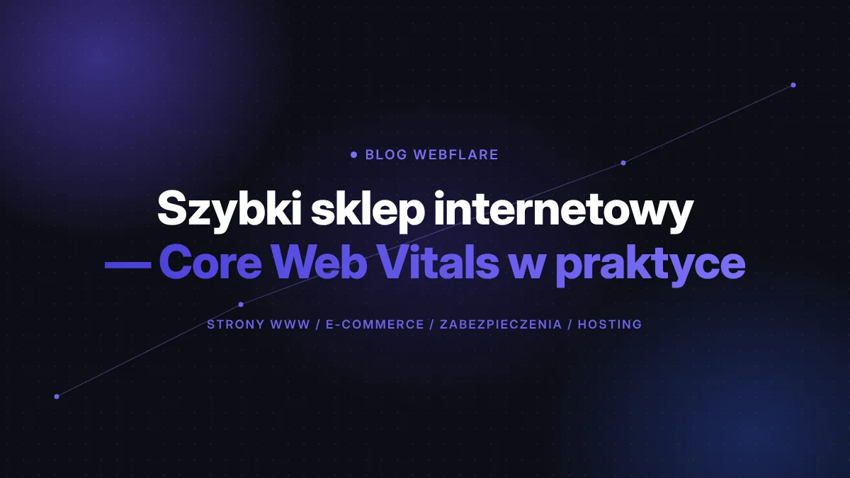 Szybki sklep internetowy — Core Web Vitals w praktyce